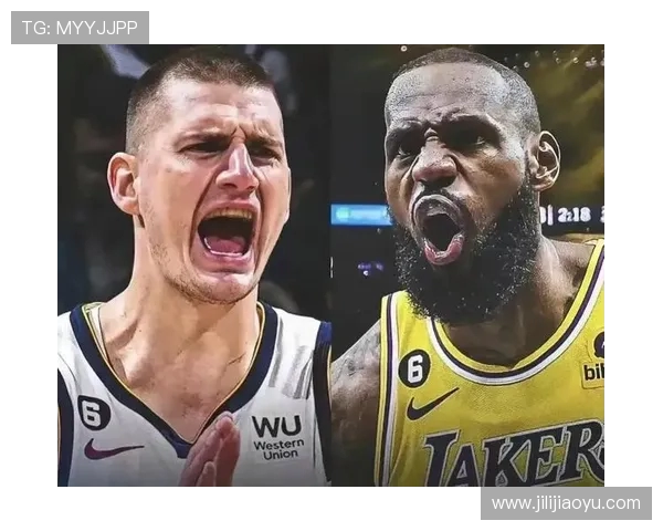 掘金迎战湖人巅峰对决詹姆斯约基奇领衔豪门争锋 掘金迎战湖人巅峰对决詹姆斯约基奇领衔豪门争锋